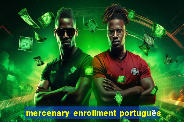 mercenary enrollment português
